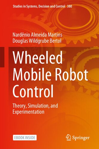 Wheeled Mobile Robot Control: Theory, Simulation, and Experimentation (Studies in Systems, Decision and Control, 380)