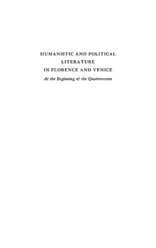 Humanistic and Political Literature in Florence and Venice at the Beginning of the Quattrocento : Studies in Criticism and Chronology