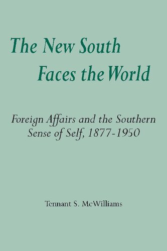 The New South Faces the World: Foreign Affairs and the Southern Sense of Self, 1877-1950