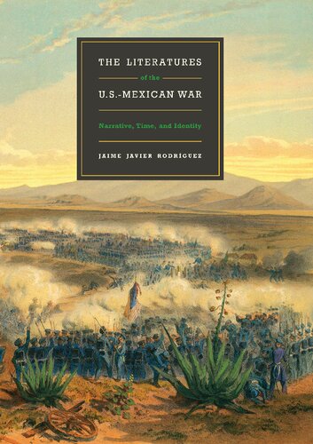 The Literatures of the U.S.-Mexican War: Narrative, Time, and Identity