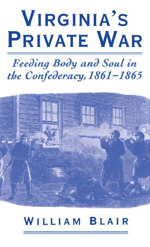 Virginia's Private War: Feeding Body and Soul in the Confederacy, 1861-1865