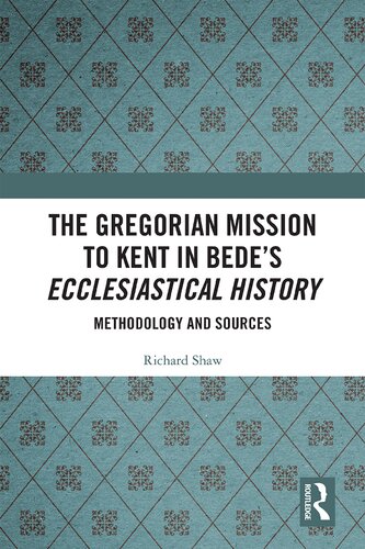 The Gregorian Mission to Kent in Bede's Ecclesiastical History: Methodology and Sources