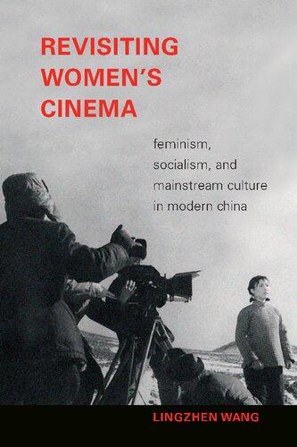 Revisiting Women's Cinema: Feminism, Socialism, and Mainstream Culture in Modern China