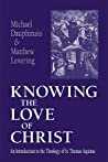 Knowing the Love of Christ: An Introduction to the Theology of St. Thomas Aquinas