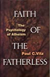 Faith of the Fatherless: The Psychology of Atheism