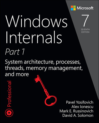 Windows Internals, Part 1: System architecture, processes, threads, memory management, and more, Seventh Edition (Sal Lopez's Library)