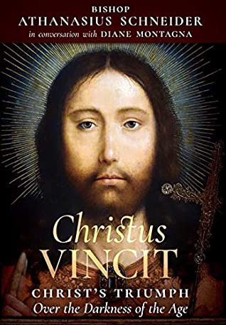 Christus Vincit: Christ’s Triumph Over the Darkness of the Age