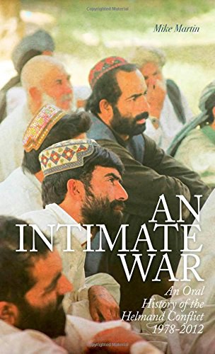 亲密战争：1978-2012赫尔曼德省冲突口述历史(An Intimate War - An Oral History Of The Helmand Conflict) [机翻]