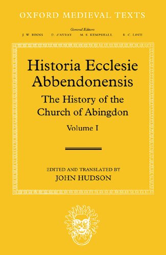 Historia Ecclesie Abbendonensis: The History of the Church of Abingdon, Vol I