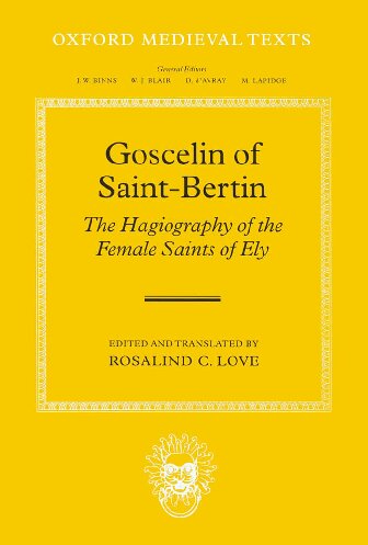 Goscelin of Saint-Bertin: The Hagiography of the Female Saints of Ely