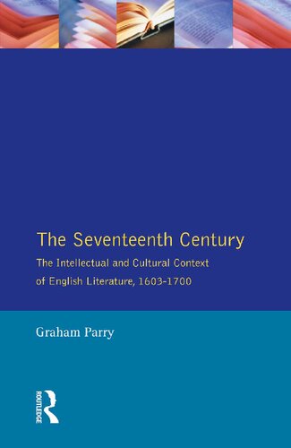 The Seventeenth Century: The Intellectual and Cultural Context of English Literature, 1603-1700