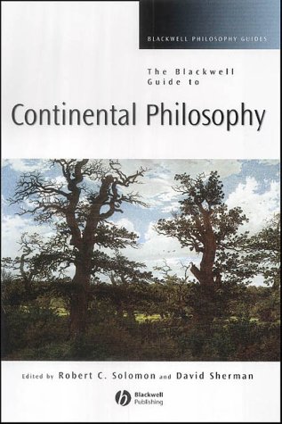 The Blackwell Guide to Continental Philosophy (Blackwell Philosophy Guides)