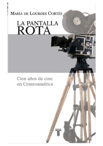 La pantalla rota: cien años de cine en Centroamérica