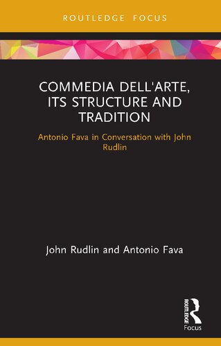 Commedia dell'Arte, its Structure and Tradition: Antonio Fava in conversation with John Rudlin