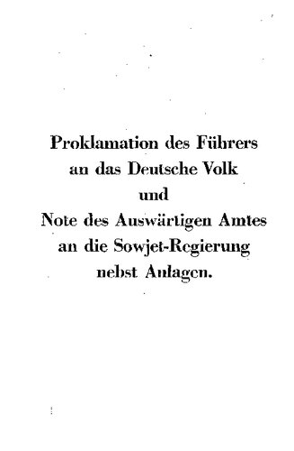 Proklamation des Fuehrers an das Deutsche Volk und Note des Auswaertigen Amtes an die Sowjet-Regierung (1941, 80 S., Scan)