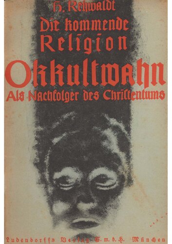 Rehwaldt, Hermann - Die kommende Religion - Okkultwahn als Nachfolger des Christentums (1936, 52 S., Scan-Text, Fraktur)