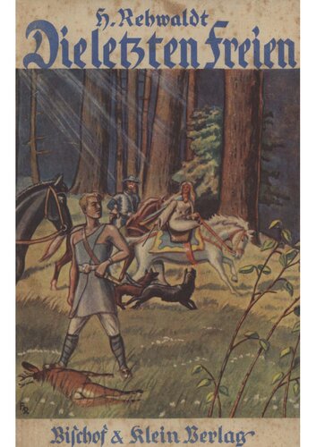 Rehwaldt, Hermann - Die letzten Freien - Erzaehlung aus den Welfentagen (um 1936, 111 S., Scan-Text, Fraktur)