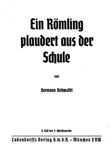 Rehwaldt, Hermann - Ein Roemling plaudert aus der Schule (1935, 26 S., Scan-Text, Fraktur)