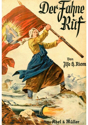 Riem, Ilse - Der Fahne Ruf - Ein Frauenerleben in historischer Zeit (um 1940, 144 S., Scan, Fraktur)