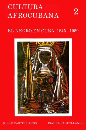 Cultura Afrocubana 2: El negro en Cuba, 1845-1959