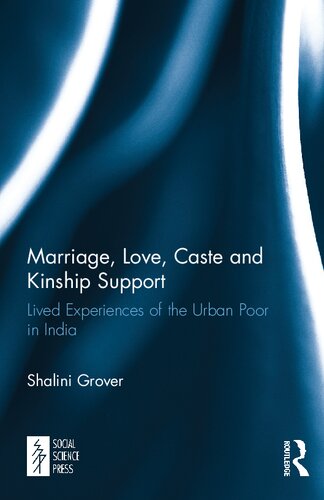 Marriage, Love, Caste and Kinship Support: Lived Experiences of the Urban Poor in India