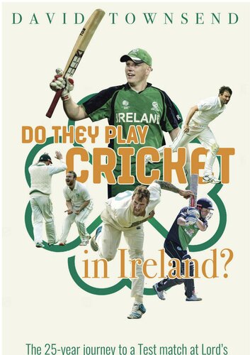 Do They Play Cricket in Ireland?: A 25-year Journey to a Test Match at Lord's