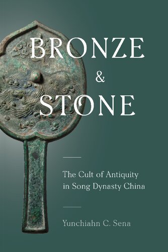 Bronze and Stone: The Cult of Antiquity in Song Dynasty China