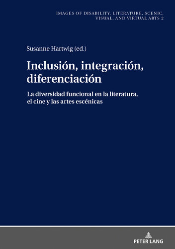 Inclusión, integración, diferenciación : la diversidad funcional en la literatura, el cine y las artes escénicas