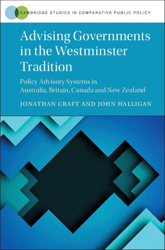 Advising Governments in the Westminster Tradition: Policy Advisory Systems in Australia, Britain, Canada and New Zealand