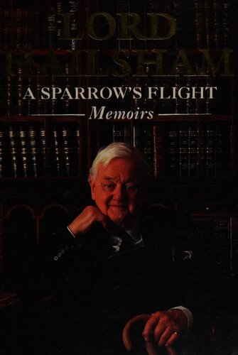 A sparrow's flight : the memoirs of Lord Hailsham of St. Marylebone