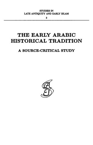 The Early Arabic Historical Tradition: A Source-Critical Study