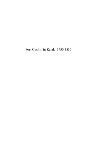 Fort Cochin in Kerala, 1750-1830: The Social Condition of a Dutch Community in an Indian Milieu