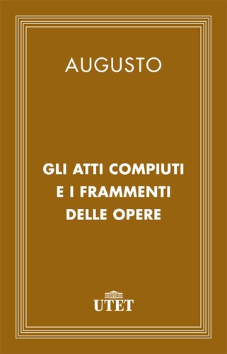 Gli atti compiuti (Index Rerum Gestarum) e i frammenti delle opere