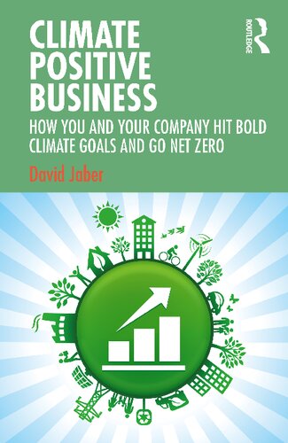 Climate Positive Business: How You and Your Company Hit Bold Climate Goals and Go Net Zero