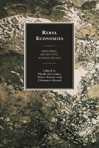 Rebel Economies: Warlords, Insurgents, Humanitarians