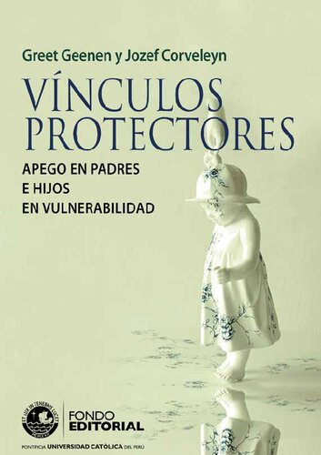 Vínculos protectores. Apego en padres e hijos en vulnerabilidad