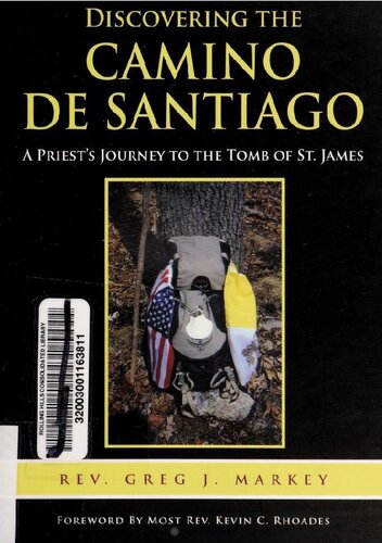 Discovering the Camino de Santiago : a priest's journey to the Tomb of St. James