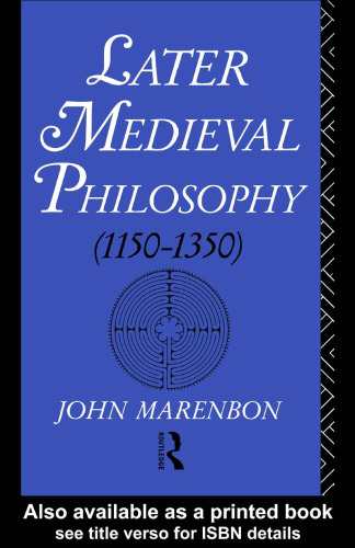 Later Medieval Philosophy (1150-1350 : An Introduction)