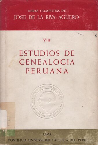 Obras completas de José de la Riva-Agüero. Estudios de Genealogia VIII.