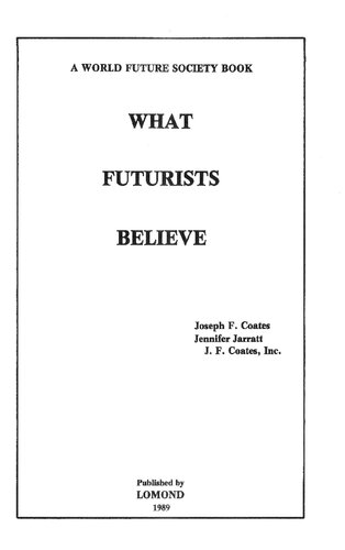 What Futurists Believe (A World Future Society Book)