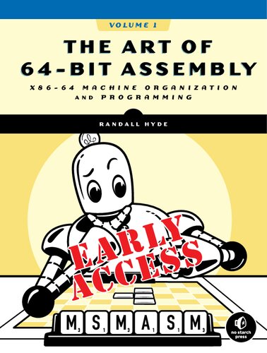 The Art of 64-Bit Assembly: x86-64 Machine Organization and Programming (Early Release - RAW & UNEDITED)