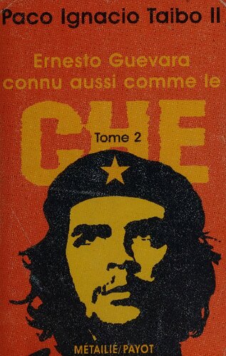 Ernesto Guevara, connu aussi comme le Che: Tome II