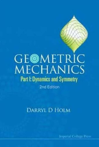 Geometric Mechanics - Part I: Dynamics And Symmetry (2Nd Edition)