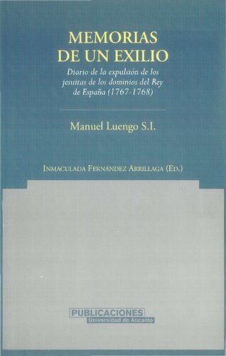 Memoria de un exilio : diario de la expusión de los Jesuítas de los dominios del Rey de España (1767-1768)