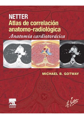 Netter. Atlas de correlación anatomo-radiológica : anatomía cardiotorácica.