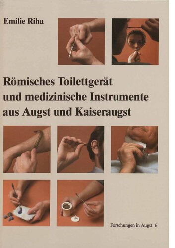 Römisches Toilettgerät und medizinische Instrumente aus Augst und Kaiseraugst