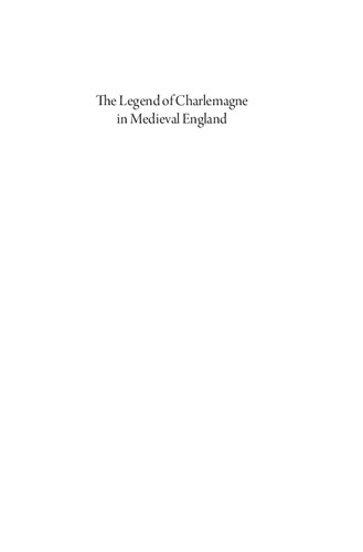 The Legend of Charlemagne in Medieval England: The Matter of France in Middle English and Anglo-Norman Literature