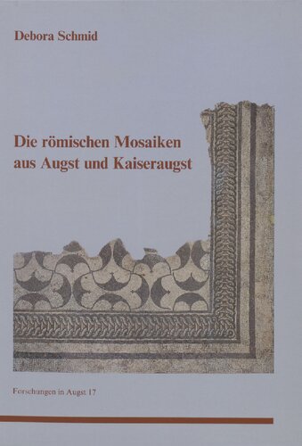 Die römischen Mosaiken aus Augst und Kaiseraugst