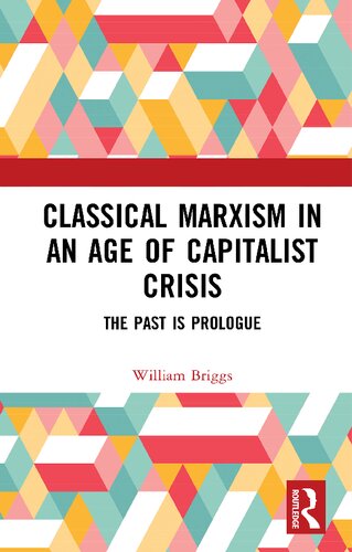 Classical Marxism in an Age of Capitalist Crisis: The Past Is Prologue