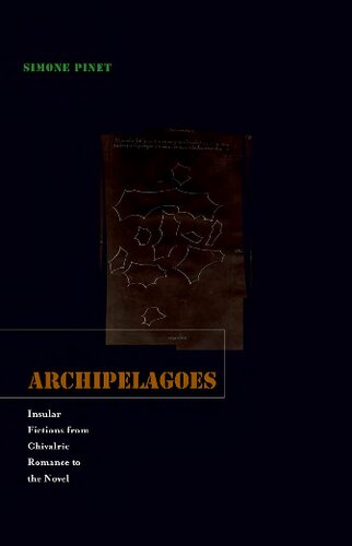 Archipelagoes: Insular Fictions from Chivalric Romance to the Novel